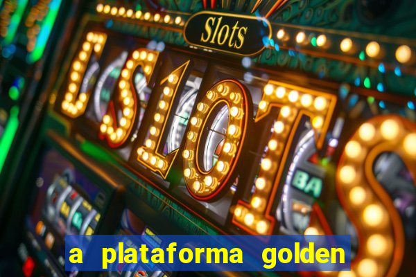 a plataforma golden slots paga mesmo